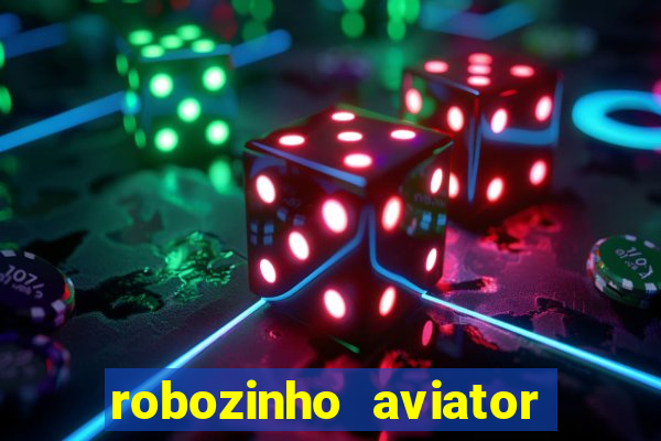 robozinho aviator bet nacional